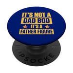 It's Not a Dad Bod, It's a Father Figure, Father Children PopSockets Swappable PopGrip