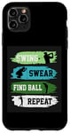 Coque pour iPhone 11 Pro Max Swing Swear Find Ball Repeat