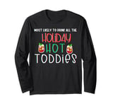 Most likely to drink all the holiday hot toddies shots drink Long Sleeve T-Shirt