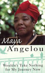 Dr Maya Angelou - Wouldn't Take Nothing For My Journey Now Bok