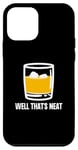 Coque pour iPhone 12 mini Well That's Neat Drôle Whisky Bourbon Boisson alcoolisée