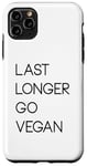 Coque pour iPhone 11 Pro Max Last Longer Go Vegan Vegetarian Herbivore Plant-Based Design