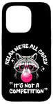 Coque pour iPhone 15 Pro Relax We're All Crazy It's Not A Competition Funny Raton laveur