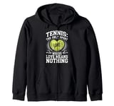 Tennis The Only Sport Where Love Means Nothing Zip Hoodie