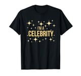 I'm a celebrity T-Shirt