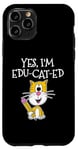 iPhone 11 Pro Back To School Cat, Yes I'm Edu-cat-ed, Teacher Cat Case