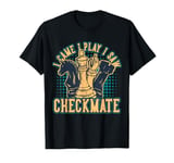 I came I play I saw checkmate | Chess Player Chess Board T-Shirt