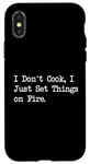 Coque pour iPhone X/XS T-shirt de chef humoristique « I Don't Cook I Just Set Things on Fire »