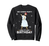 Christmas Jesus Dancing We Gonna Party Like It's My Birthday Sweatshirt