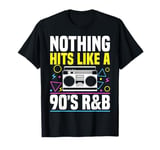 Nothing Hits Like A 90s R&B Music Lover T-Shirt