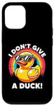 iPhone 12/12 Pro I Don't Give A Duck Lover Funny Duck Owner Rude I Love Duck Case