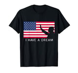 Martin Luther King Day I Have A Dream T-Shirt