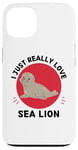 Coque pour iPhone 13 Lion de mer Kawaii I Just Really Love Cute Sea Lion Lover