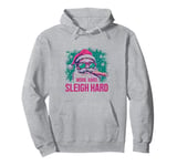 Funny Santa Work Hard Sleigh Hard Sleigher Christmas Cigar Pullover Hoodie