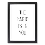 Big Box Art The Magic is in You Typography Framed Wall Art Picture Print Ready to Hang, Black A2 (62 x 45 cm)