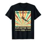 One of us two plays better than you Frisbee Disc Golf T-Shirt