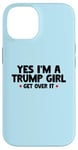 Coque pour iPhone 14 Femmes Yes I'm a Trump Girl - Trump Won Get Over It