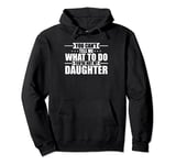 You Can't Tell Me What To Do You're Not My Daughter Pullover Hoodie