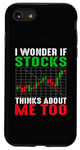 Coque pour iPhone SE (2020) / 7 / 8 Funny Trading Trader Humour I Wonder If Stocks Thinks About M