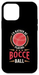 iPhone 12 mini I'd Rather Be Playing Bocce Ball Lawn Bowling Bocce Ball Case