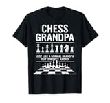 Chess Grandpa Like Normal Grandpa 3 Moves Ahead Chess Player T-Shirt