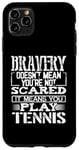 Coque pour iPhone 11 Pro Max Bravery Doesn't Mean Not Scared Means Play Tennis