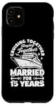 iPhone 11 15 Years Married Cruising 15th Wedding Anniversary Cruise Case