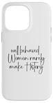 iPhone 14 Pro Max Well Behaved Women Rarely Make History Case