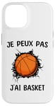 Coque pour iPhone 14 Je peux pas j'ai Basket Pour Joueurs De Basket