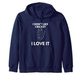 I Don't Like Cricket I Love It England Cricket Zip Hoodie