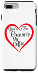 Coque pour iPhone 7 Plus/8 Plus Funny You're The Cream To My Coffee pour la Saint-Valentin