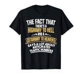 There's a Highway to Hell and a Stairway to Heaven Funny T-Shirt