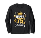 Happy 75Th Birthday Idea For 75 Years Old Man And Woman Long Sleeve T-Shirt