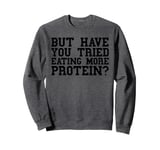 Protein Funny Men Weight Loss Lifting Weights Fitness Gym Sweatshirt