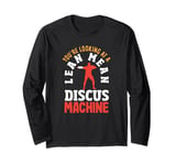 You're Looking At A Lean Mean Discus Machine Funny Discus Long Sleeve T-Shirt