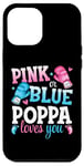 iPhone 13 Pro Max Pink Or Blue Poppa Loves You Boxing Gender Reveal Party Case