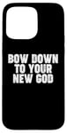 iPhone 15 Pro Max Bow Down to you New God Case