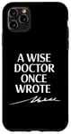 Coque pour iPhone 11 Pro Max A Wise Doctor Once Wrote Blague Signature Medic Sarcastique Gag