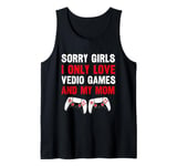 Gamer Boy Sorry Girls I Only Love Video Games & My Mom Tank Top