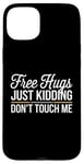 Coque pour iPhone 15 Plus Free Hugs Just Kidding Don't Touch Me Hilarant Sarcastique