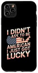 Coque pour iPhone 11 Pro Max Citations américaines « I Didn't Ask To Be American I Just Got Lucky »