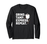 Vintage Coffee Espresso Barista Grind Tamp Express Repeat Long Sleeve T-Shirt