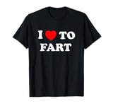 I Love to Fart T-Shirt