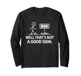 Well That's Not a Good Sign | Funny Dad Jokes Long Sleeve T-Shirt