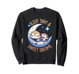 Sleep Tight - Sweet Dreams Sweatshirt