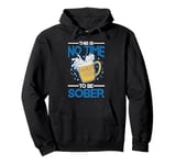 This Is No Time To Be Sober |||--- Pullover Hoodie