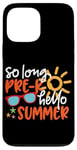 iPhone 13 Pro Max So Long Pre-K Hello Summer Last Day Of School Graduation Case