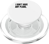 I DON'T HAVE ANY PLANS Funny White Lie Joke Party Costume PopSockets PopGrip for MagSafe