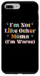 iPhone 7 Plus/8 Plus Funny Mama Mother I'm Not Like Other Moms I'm Worse Case