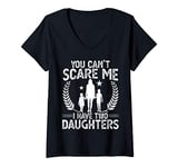 Womens You Can't Scare Me I Have Two Daughters Funny Mothers Tee V-Neck T-Shirt